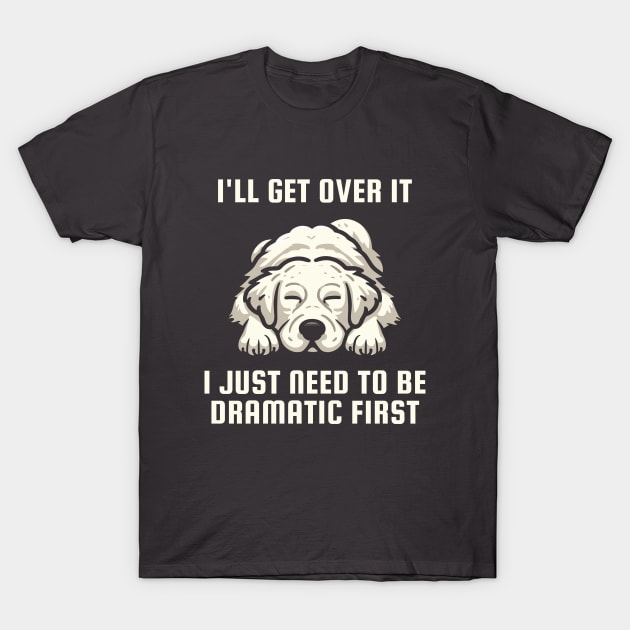 I Just Need To Be Dramatic Lazy Golden Retriever Dog T-Shirt by quorplix